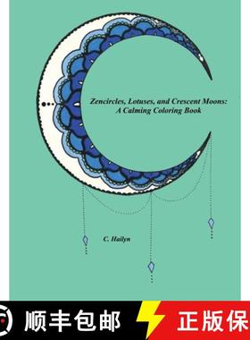 【3-4周达】Zencircles, Lotuses, and Crescent Moons: A Calming Coloring Book [9781365457630]