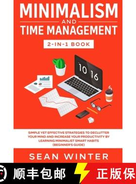 预订 Minimalism and Time Management 2-in-1 Book: Simple Yet Effective Strategies to Declutter Your Mi... [9781648660047]