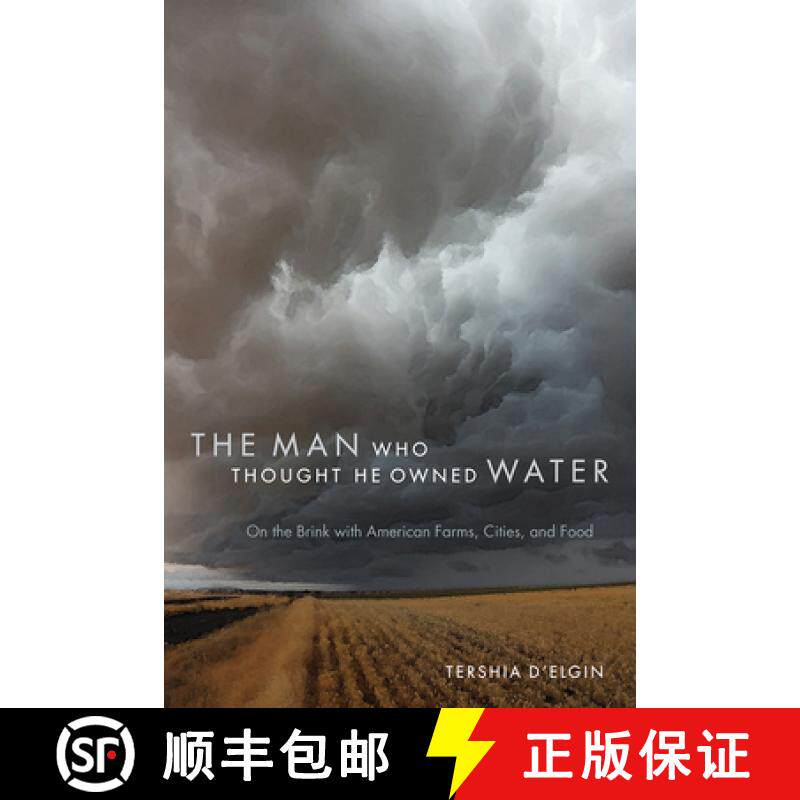 预订 The Man Who Thought He Owned Water: On the Brink with American Farms, Cities, and Food [9781607324959]