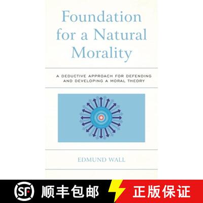 【3-4周达】Foundation for a Natural Morality : A Deductive Approach for Defending and Developing a Mo... [9781498503006]
