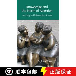 【3-4周达】Knowledge and the Norm of Assertion: An Essay in Philosophical Science [9781783741847]