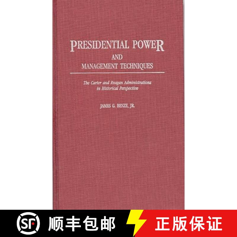 【3-4周达】Presidential Power and Management Techniques: The Carter and Reagan Administrations in His... [9780313256011]