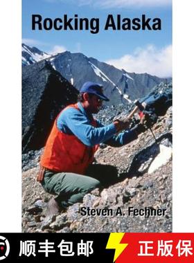 【3-4周达】Rocking Alaska: Stories From a Field Geologist [9780998547770]