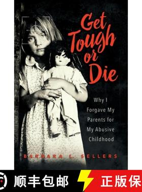 【3-4周达】Get Tough or Die: Why I Forgave My Parents for My Abusive Childhood [9781958711958]