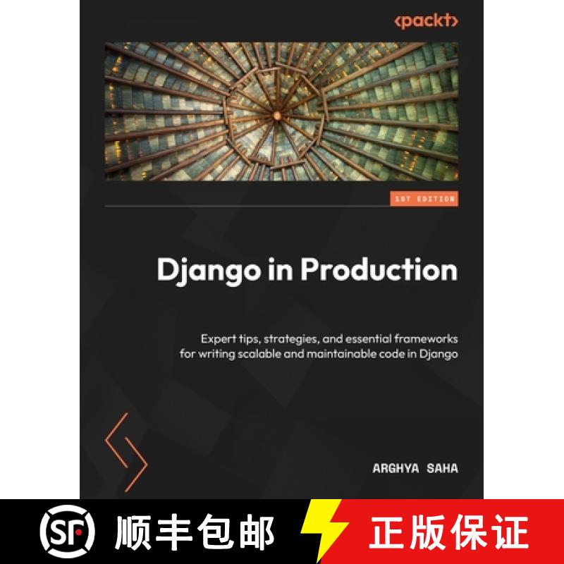 预订 Django in Production: Expert tips, strategies, and essential frameworks for writing scalable and... [9781804610480]