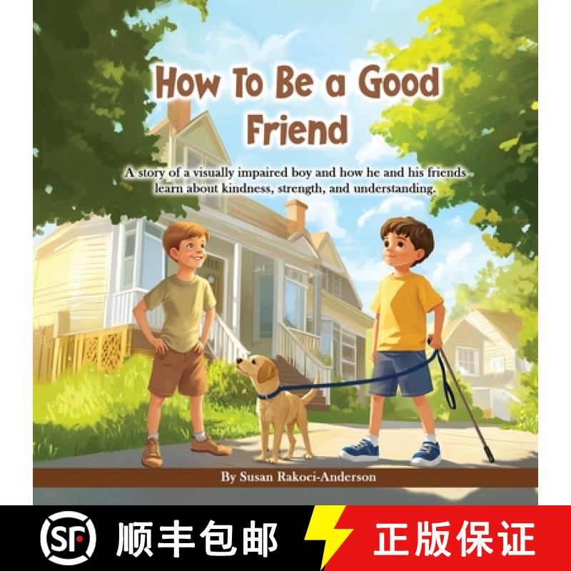 【3-4周达】How To Be A Good Friend: A story of a visually impaired boy and how he and his friends lea... [9798991839907]