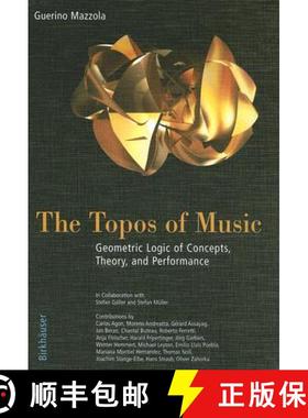 【3-4周达】The Topos of Music: Geometric Logic of Concepts, Theory, and Performance [With CDROM] [9783764357313]