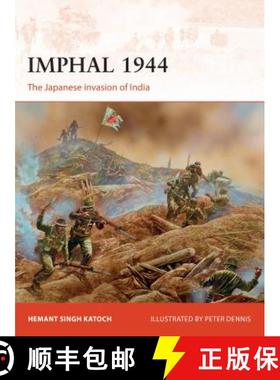 【3-4周达】Imphal 1944: The Japanese Invasion of India [9781472820150]