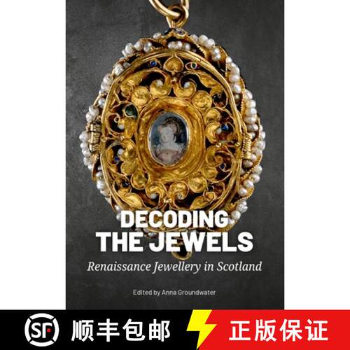 【3-4周达】Decoding the Jewels: Renaissance Jewellery in Scotland [9789464262575]