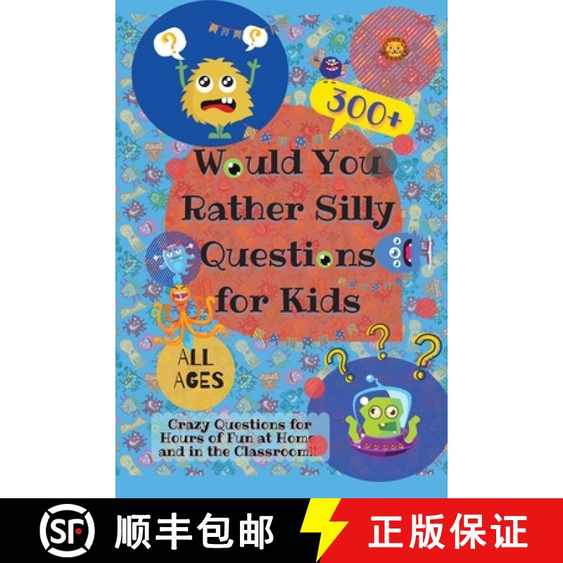 【3-4周达】Would You Rather Silly Questions for Kids: 300+ Crazy Questions for Hours of Fun at Home a... [9781990172045]