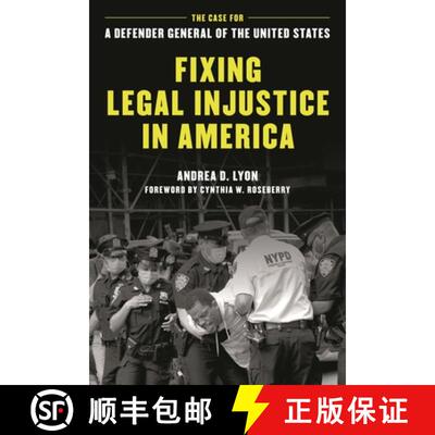 【3-4周达】精装 Fixing Legal Injustice in America : The Case for a Defender General of the United States [9781538164655]