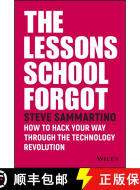 【3-4周达】The Lessons School Forgot: How To Hack Your Way Through The Technology Revolution [Wiley经管] [9780730343202]