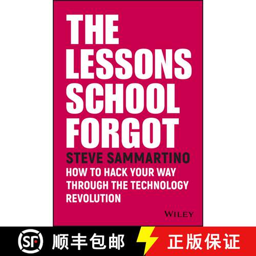 【3-4周达】The Lessons School Forgot: How To Hack Your Way Through The Technology Revolution [Wiley经管] [9780730343202]