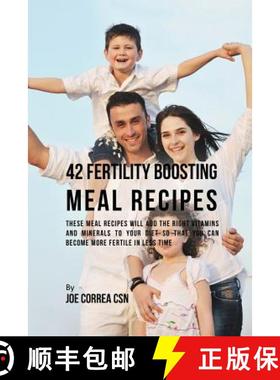 预订 42 Fertility Boosting Meal Recipes: These Meal Recipes Will Add the Right Vitamins and Minerals ... [9781635312195]