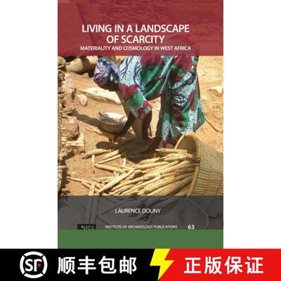 【3-4周达】Living in a Landscape of Scarcity: Materiality and Cosmology in West Africa [9781611328929]