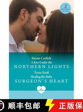 【3-4周达】A Kiss Under The Northern Lights / Healing The Baby Surgeon's Heart: A Kiss Under the Nort... [9780263324952]