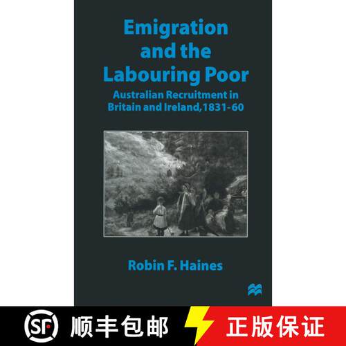 【3-4周达】精装 Emigration and the Labouring Poor : Australian Recruitment in Britain and Ireland, 18... [9780333660492]