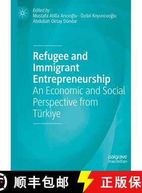【3-4周达】Refugee and Immigrant Entrepreneurship: An Economic and Social Perspective from Türkiye [9783031204791]