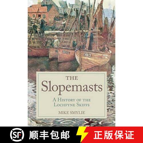 【3-4周达】Slopemasts: A History of the Loch Fyne Skiffs [9780752447742]
