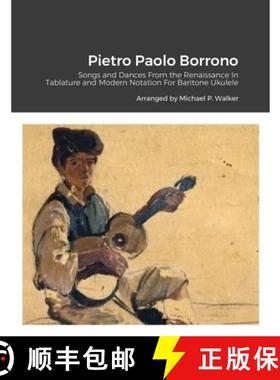 【3-4周达】Pietro Paolo Borrono: Songs and Dances From the Renaissance In Tablature and Modern Notati... [9781716071393]