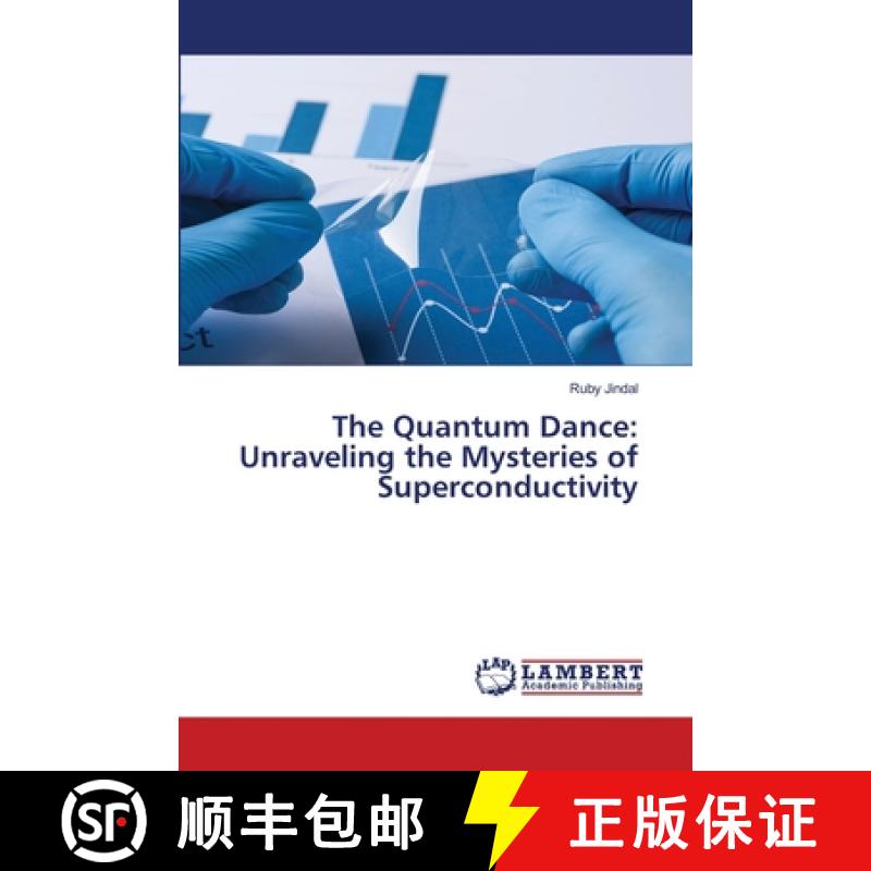 【2-3周达】The Quantum Dance: Unraveling the Mysteries of Superconductivity [9786207807116]