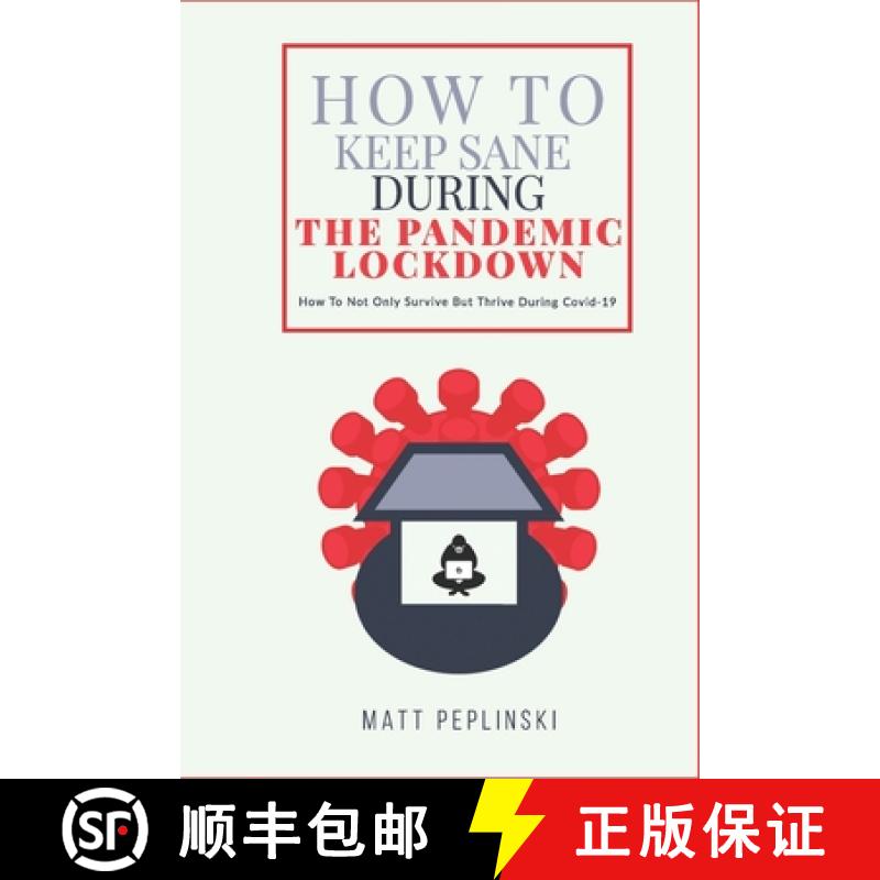 预订 How To Keep Sane During The Pandemic Lockdown: How to not only survive, but thrive when you cann... [9788393902767]