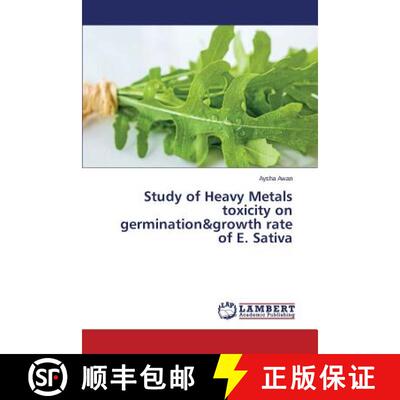 预订 Study of Heavy Metals toxicity on germination&growth rate of E. Sativa [9783659768408]