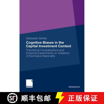 【3-4周达】Cognitive Biases in the Capital Investment Context 2011 : Theoretical Considerations and E... [9783834926432]