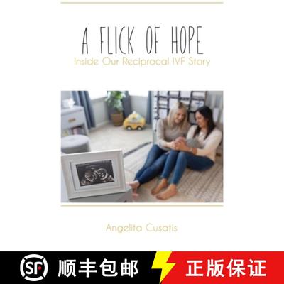 【3-4周达】A Flick of Hope: Inside Our Reciprocal IVF Story [9798218356651]