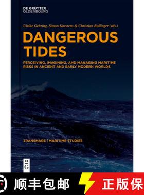 预订 Dangerous Tides: Perceiving, Imagining, and Managing Maritime Risks in Ancient and Early Modern ... [9783111561301]