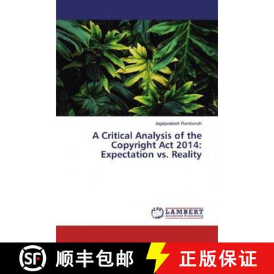 预订 A Critical Analysis of the Copyright Act 2014: Expectation vs. Reality [9786200083524]