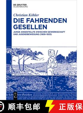 【3-4周达】Die Fahrenden Gesellen: Junge Angestellte Zwischen Gewerkschaft Und Jugendbewegung (1909-1... [9783111625072]