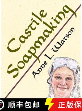 【3-4周达】Castile Soapmaking: The Smart Guide to Making Castile Soap, or How to Make Bar Soaps From ... [9781620359136]