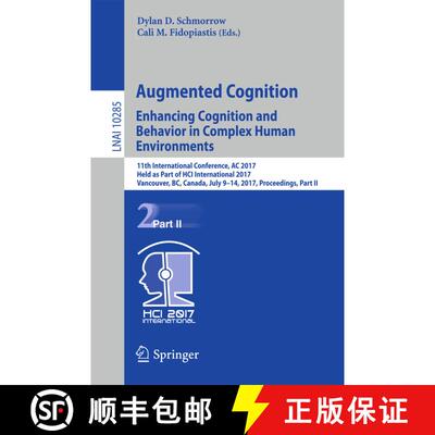 【3-4周达】Augmented Cognition. Enhancing Cognition and Behavior in Complex Human Environments: 11th ... [9783319586243]