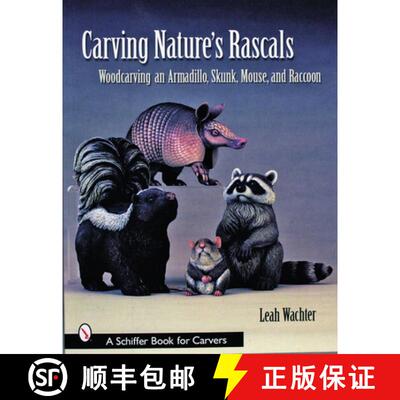 【3-4周达】Carving Nature's Rascals: Woodcarving an Armadillo, Skunk, Mouse, and Raccoon: Woodcarving... [9780764319662]