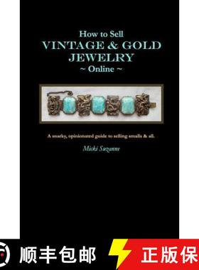 预订 How to Sell Vintage & Gold Jewelry Online: A snarky, opinionated guide to selling smalls and all. [9780978739324]