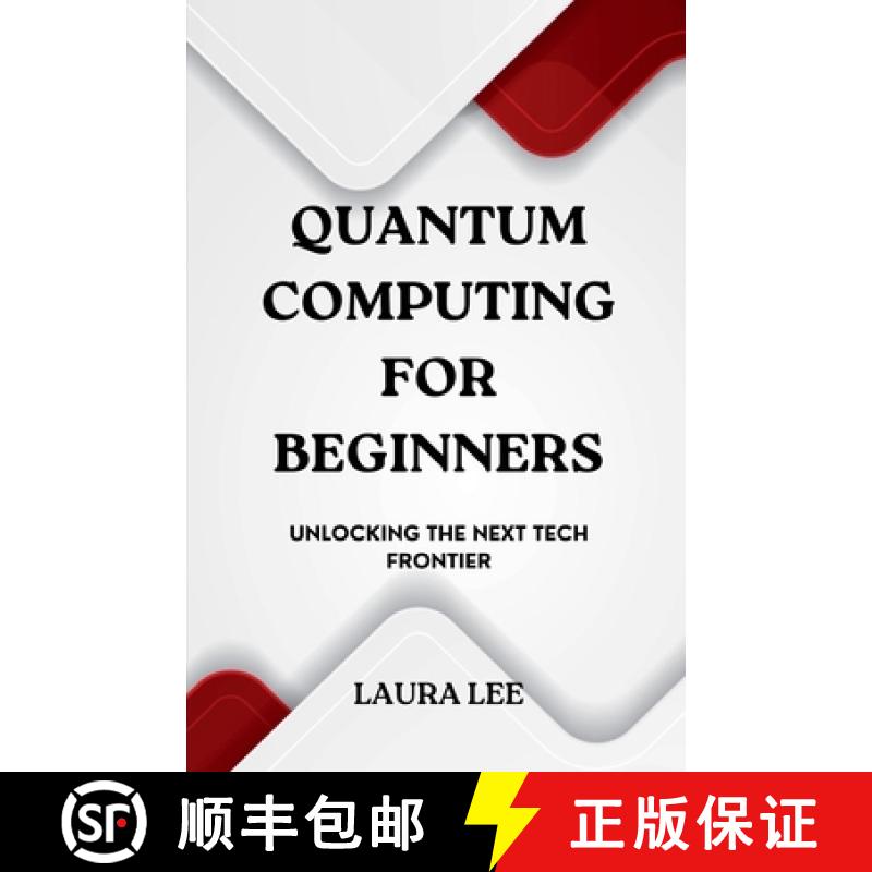【2-3周达】Quantum Computing for Beginners:  Unlocking the Next Tech Frontier [9798227828842]