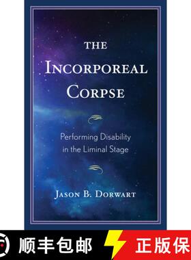 预订 The Incorporeal Corpse : Performing Disability in the Liminal Stage [9781793645074]
