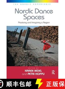 【3-4周达】Nordic Dance Spaces: Practicing and Imagining a Region. Edited by Karen Vedel and Petri Hoppu [9781138271333]