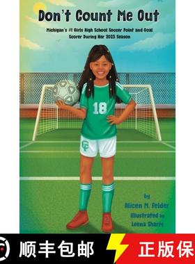 预订 Don't Count Me Out: Michigan's #1  Girls High School Soccer Point and Goal Scorer During Her 202... [9798869309853]