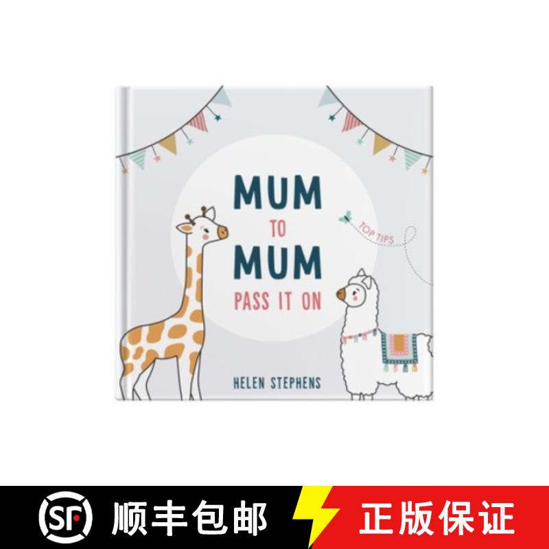 【2-3周达】Mum To Mum Pass It On: The perfect gift of top tips for new mums & mums-to-be [9781907048265]