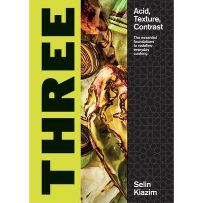 【4周达】Three: Acid, Texture, Contrast - The Essential Foundations to Redefine Everyday Cooking [9781787137288]