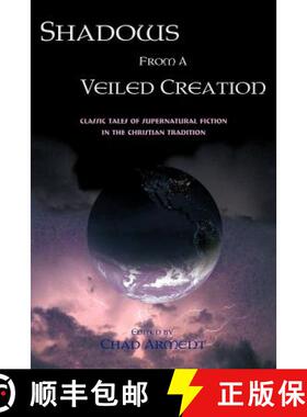 【3-4周达】Shadows from a Veiled Creation: Classic Tales of Supernatural Fiction in the Christian Tra... [9781930585263]