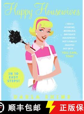 【3-4周达】Happy Housewives: I Was a Whining, Miserable, Desperate Housewife--But I Finally Snapped O... [9780061137792]