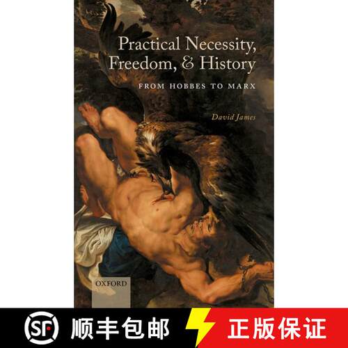 【3-4周达】精装 Practical Necessity, Freedom, and History: From Hobbes to Marx [9780198847885]