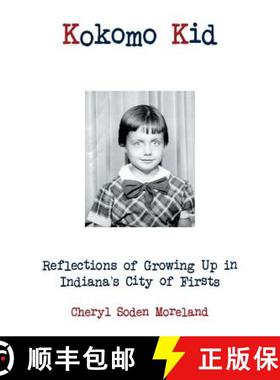 【3-4周达】Kokomo Kid: Reflections of Growing Up in Indiana's City of Firsts [9781452587936]