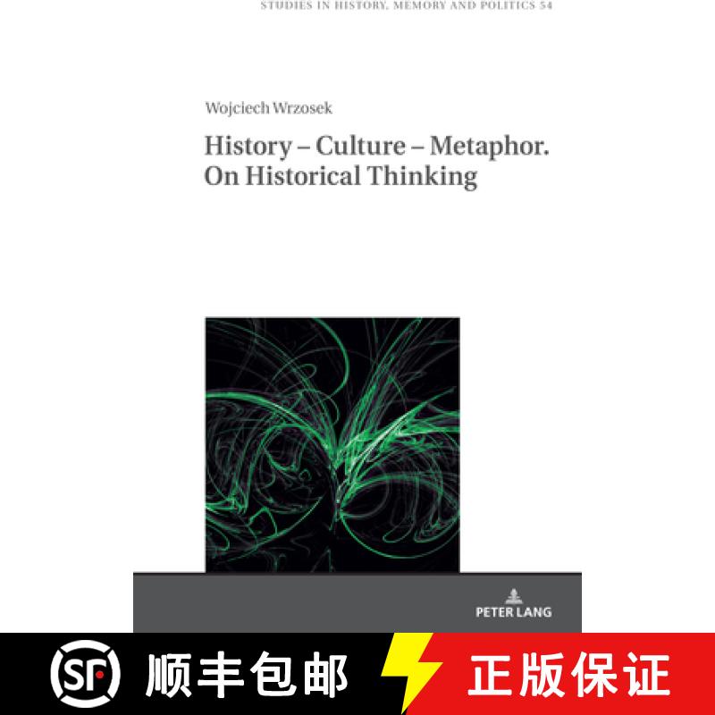 【2-3周达】History - Culture - Metaphor. on Historical Thinking [9783631925447]