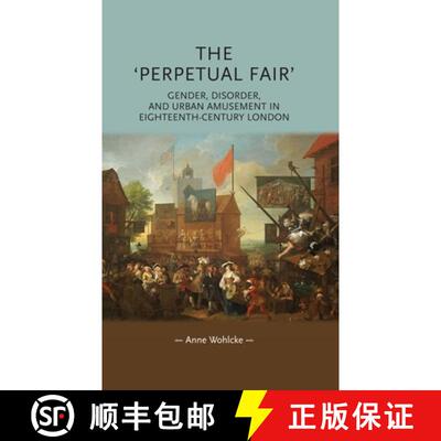 【3-4周达】The 'perpetual fair' : Gender, disorder, and urban amusement in eighteenth-century London [9781784992873]