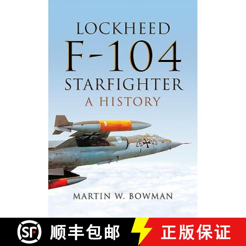 【3-4周达】Lockheed F-104 Starfighter: A History [9781473863262]
