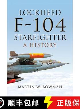 【3-4周达】Lockheed F-104 Starfighter: A History [9781473863262]